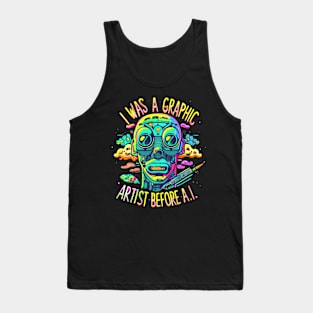 I Was a Graphic Designer Before A.I. Tank Top